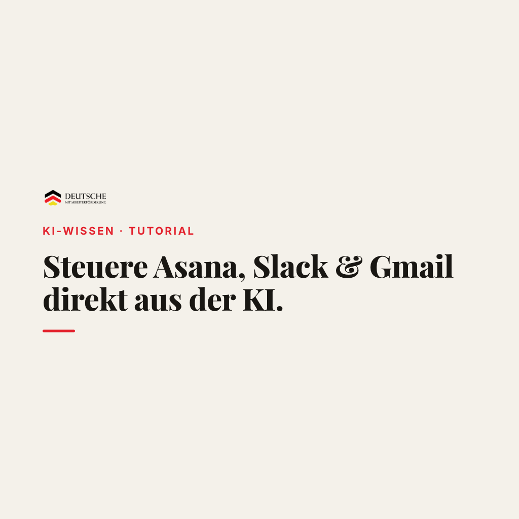 Asana, Slack & Gmail direkt in der KI steuern